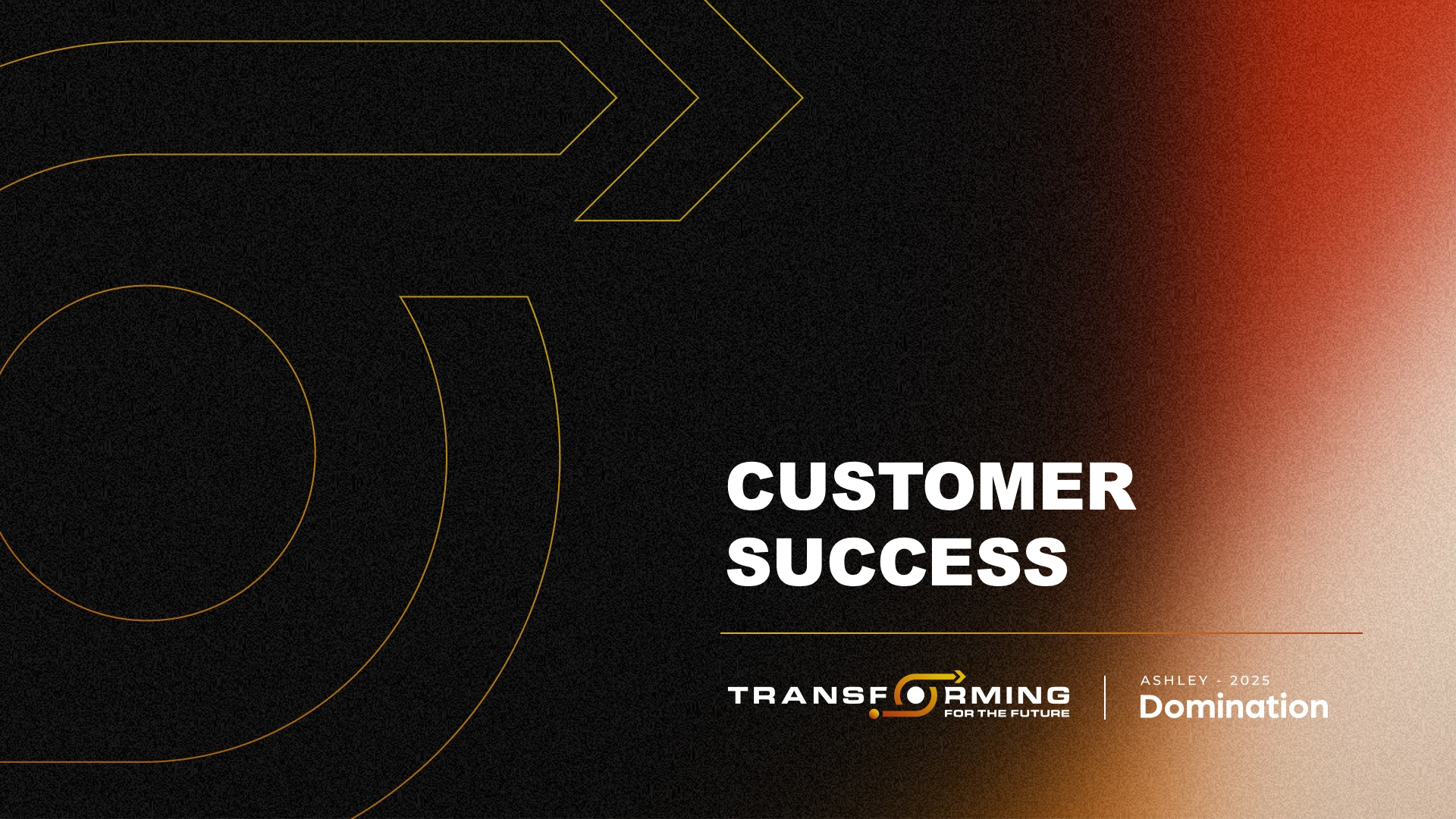 Domination 2025 &mdash; Customer Success